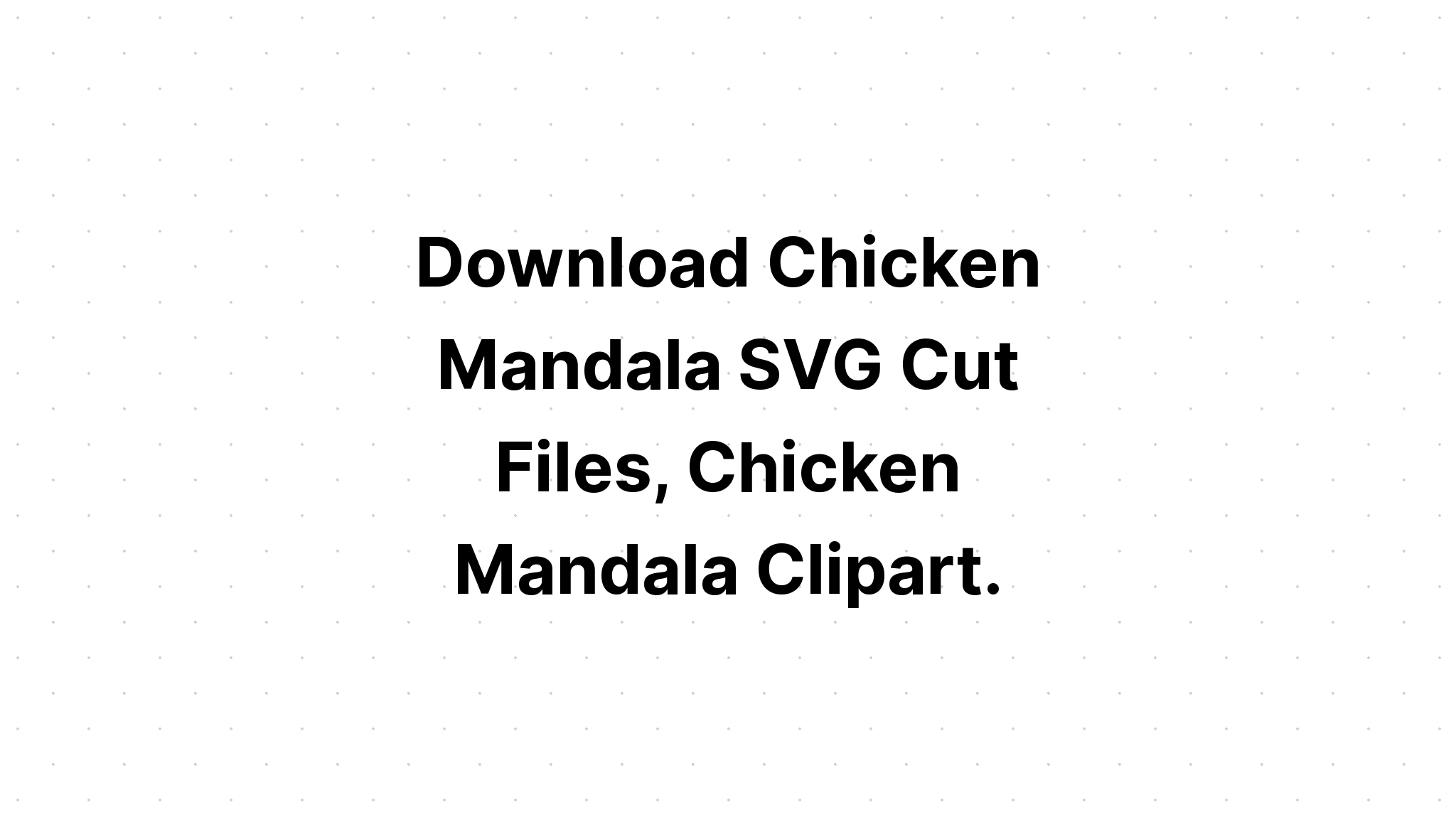 Download Layered Chicken Mandala Svg Free Printable - Layered SVG Cut File